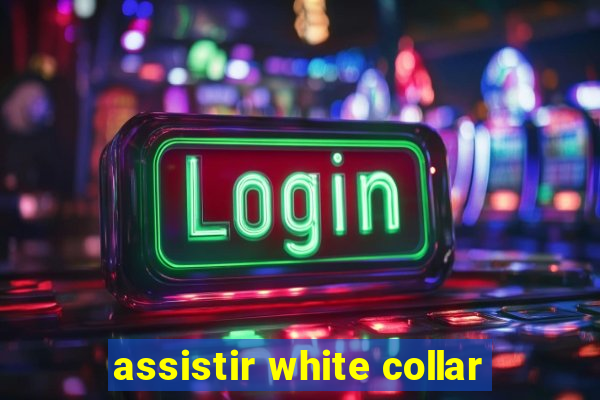 assistir white collar